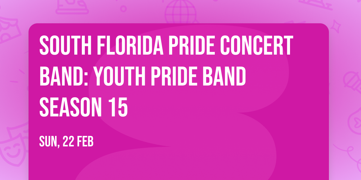 South Florida Pride Concert Band: Youth Pride Band Season 15