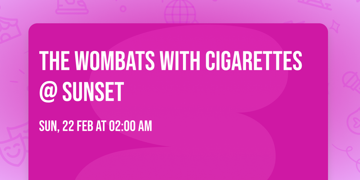 The Wombats with Cigarettes @ Sunset