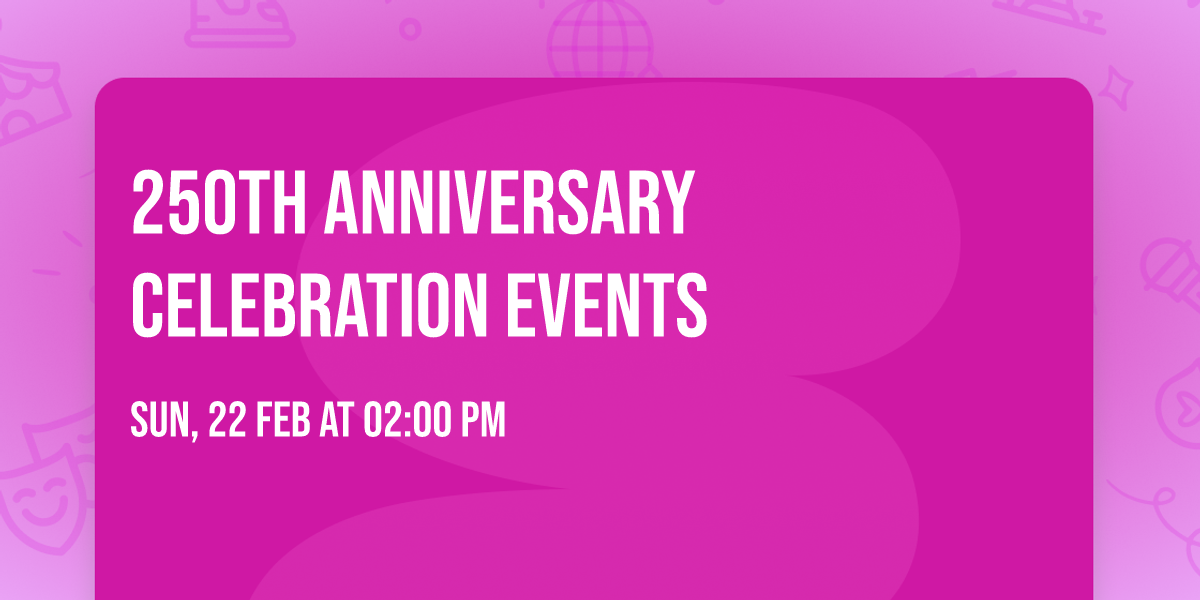 250th Anniversary Celebration Events