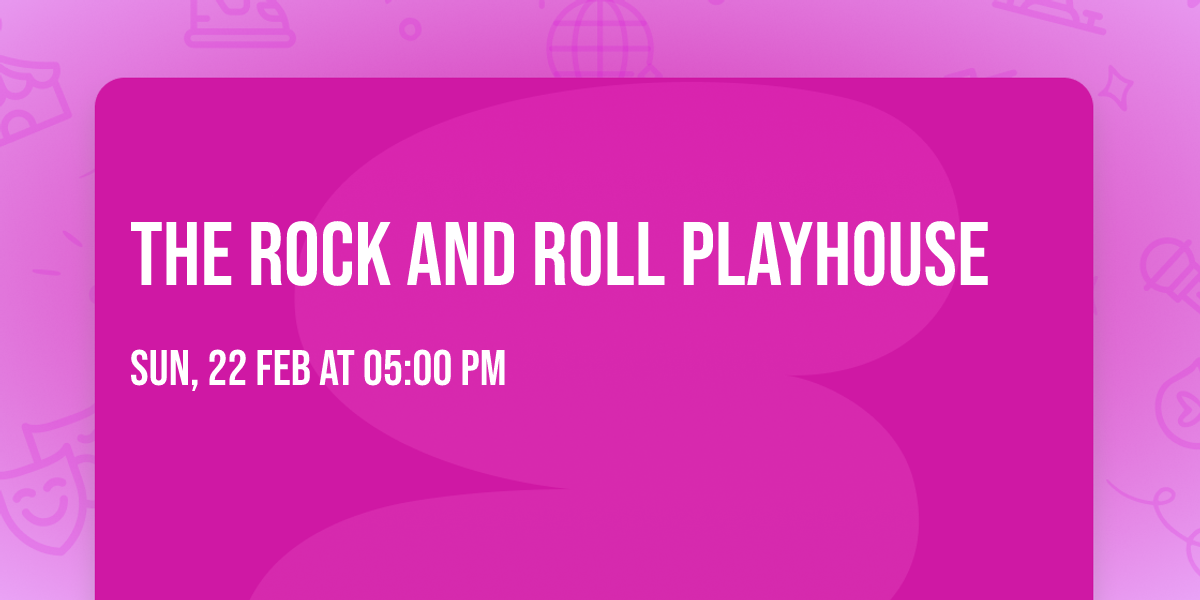 The Rock and Roll Playhouse