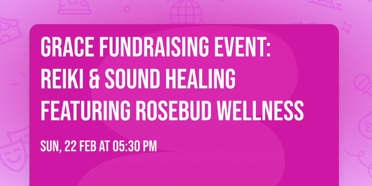 GRACE Fundraising Event: Reiki & Sound Healing featuring Rosebud Wellness