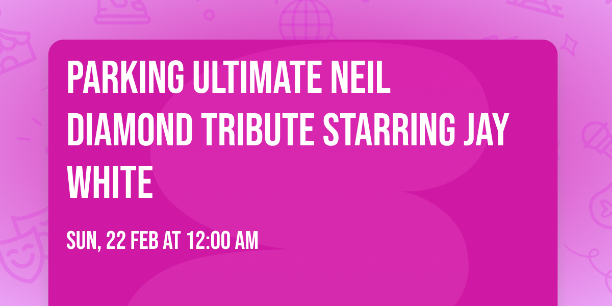 Parking Ultimate Neil Diamond Tribute starring Jay White