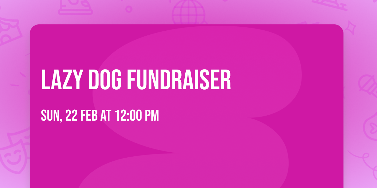 Lazy Dog Fundraiser 