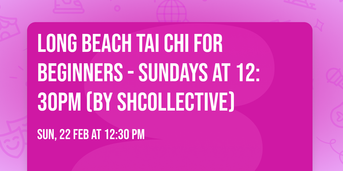 Long Beach Tai Chi for Beginners - Sundays at 12:30pm (by SHCollective)