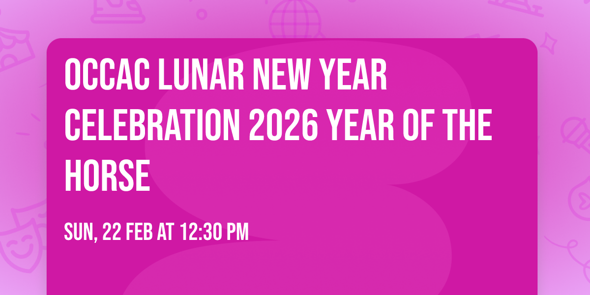 OCCAC Lunar New Year Celebration 2026 Year of the Horse