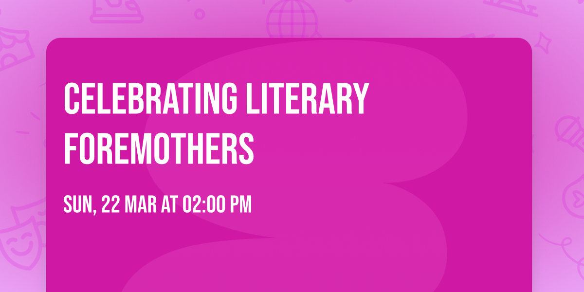Celebrating Literary Foremothers