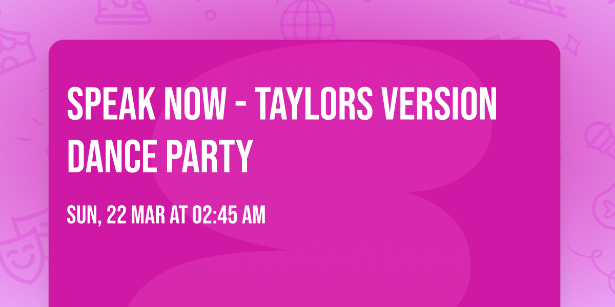 Speak Now - Taylors Version Dance Party
