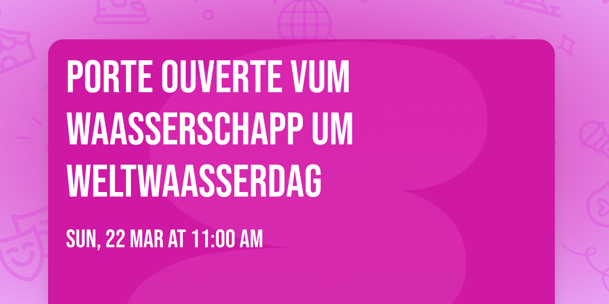 Porte Ouverte vum WaasserSCHAPP um Weltwaasserdag