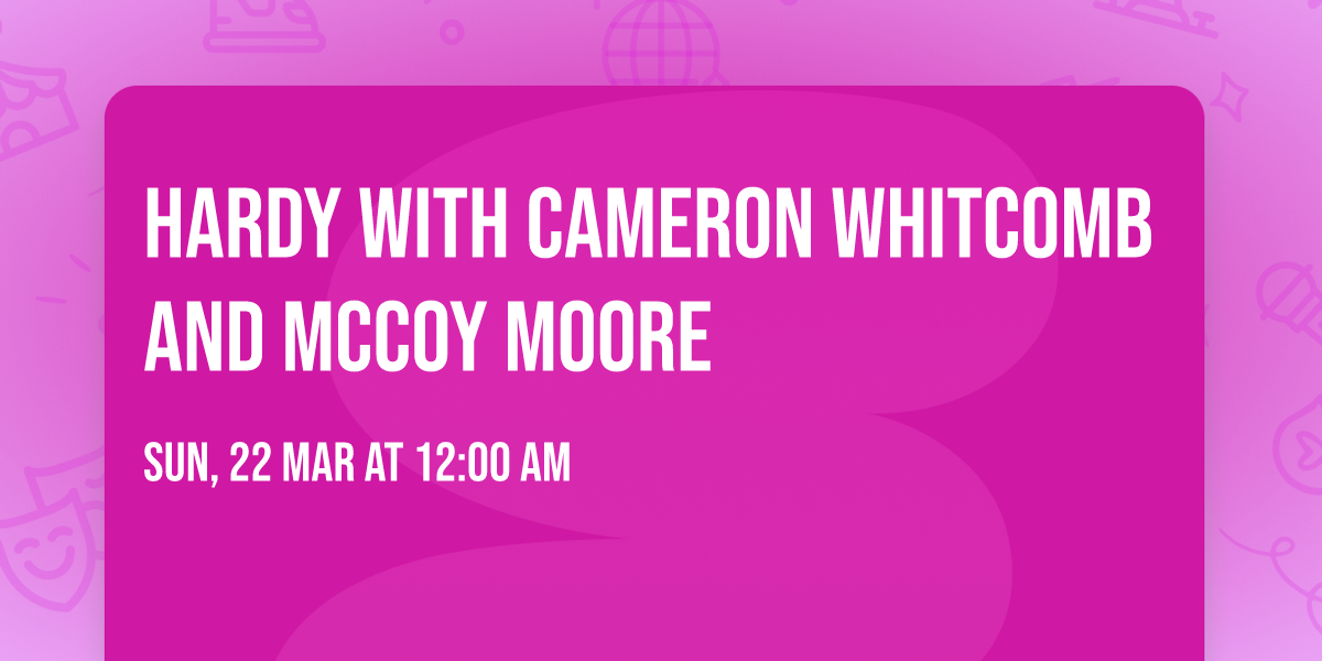 Hardy with Cameron Whitcomb and McCoy Moore