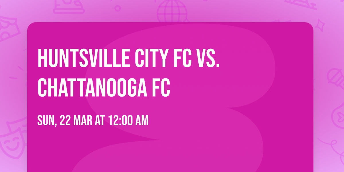 Huntsville City FC vs. Chattanooga FC