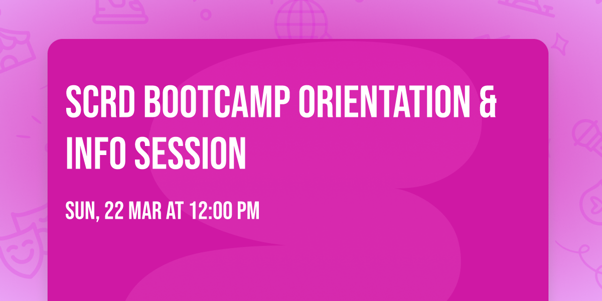 SCRD Bootcamp Orientation & Info Session