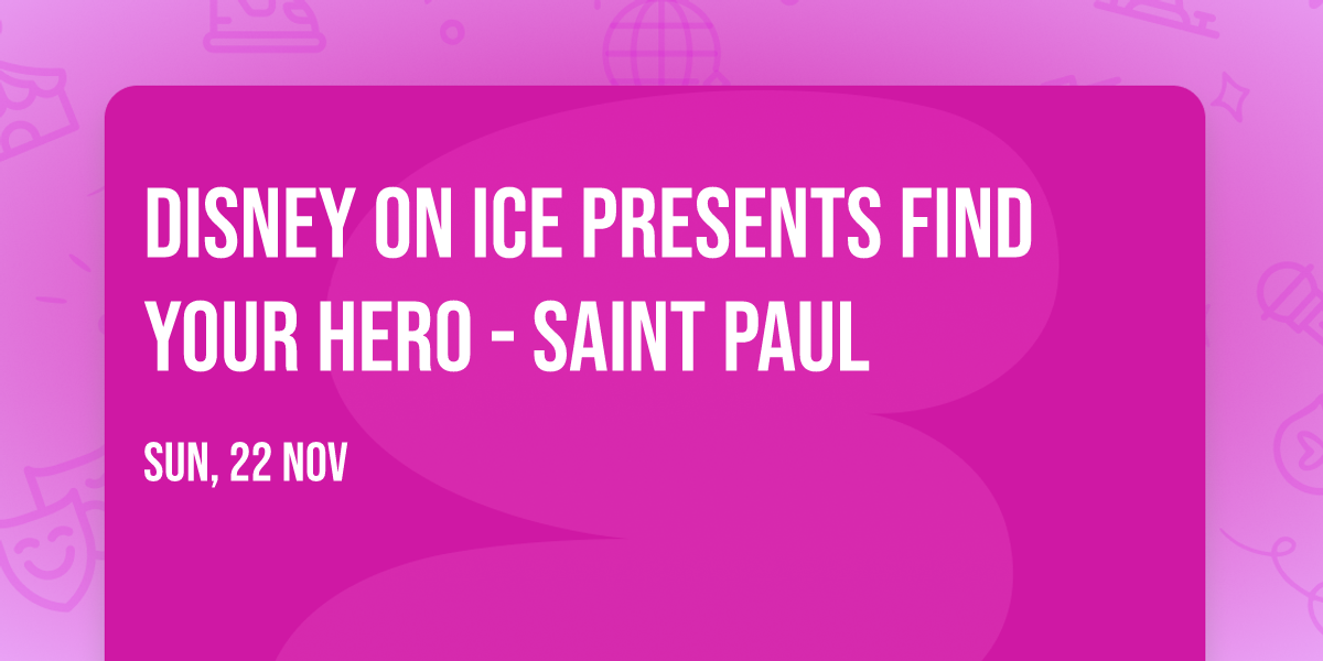 Disney On Ice presents Find Your Hero - Saint Paul