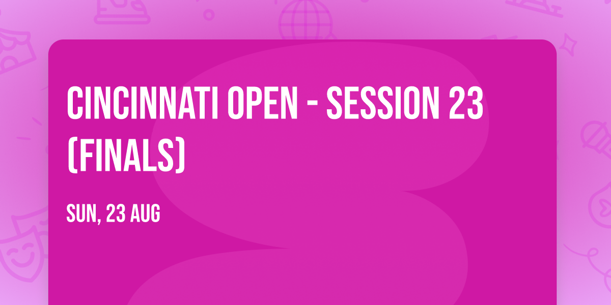 Cincinnati Open - Session 23 (Finals)