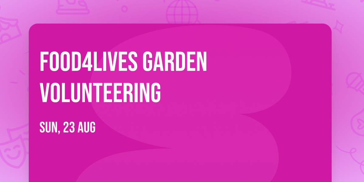 Food4Lives Garden Volunteering