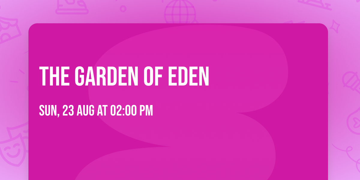 THE GARDEN OF EDEN