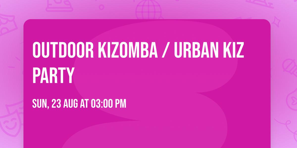OUTDOOR Kizomba \/ Urban Kiz Party 