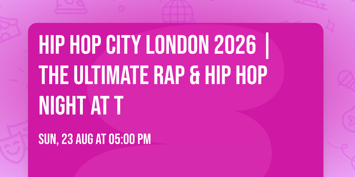 Hip Hop City London 2026 |The Ultimate Rap & Hip Hop Night at T
