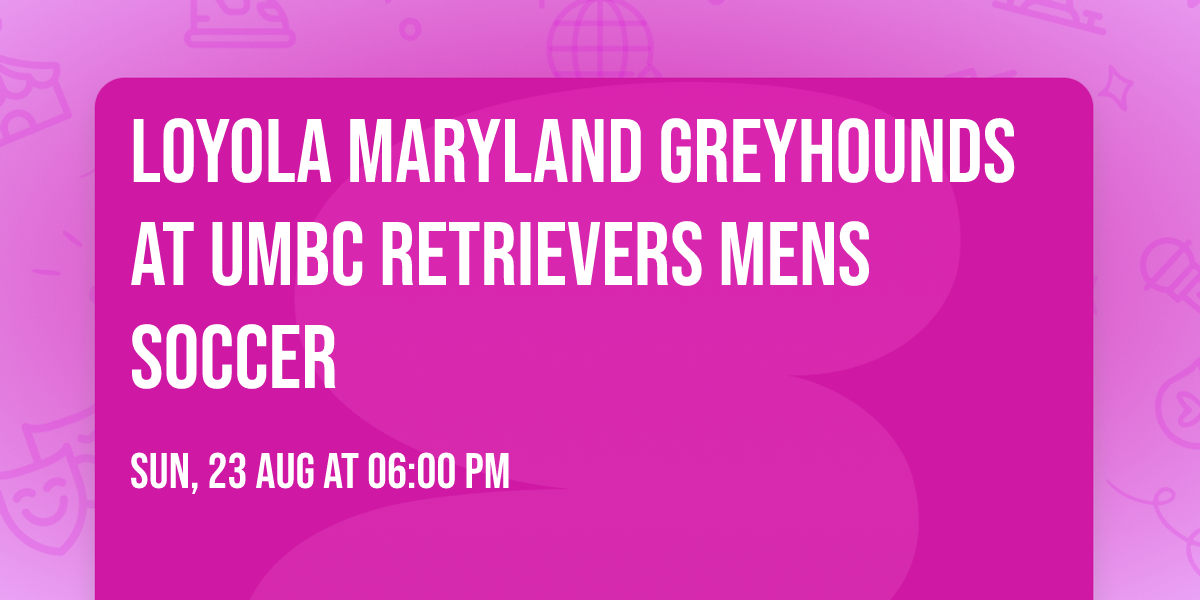 Loyola Maryland Greyhounds at UMBC Retrievers Mens Soccer