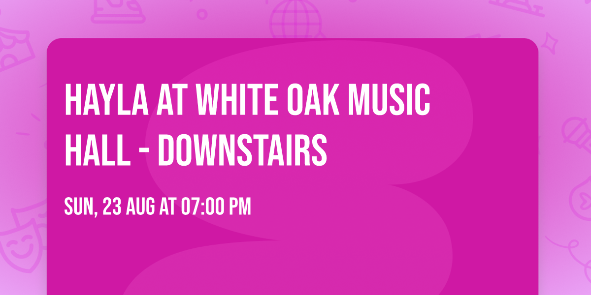 Hayla at White Oak Music Hall - Downstairs