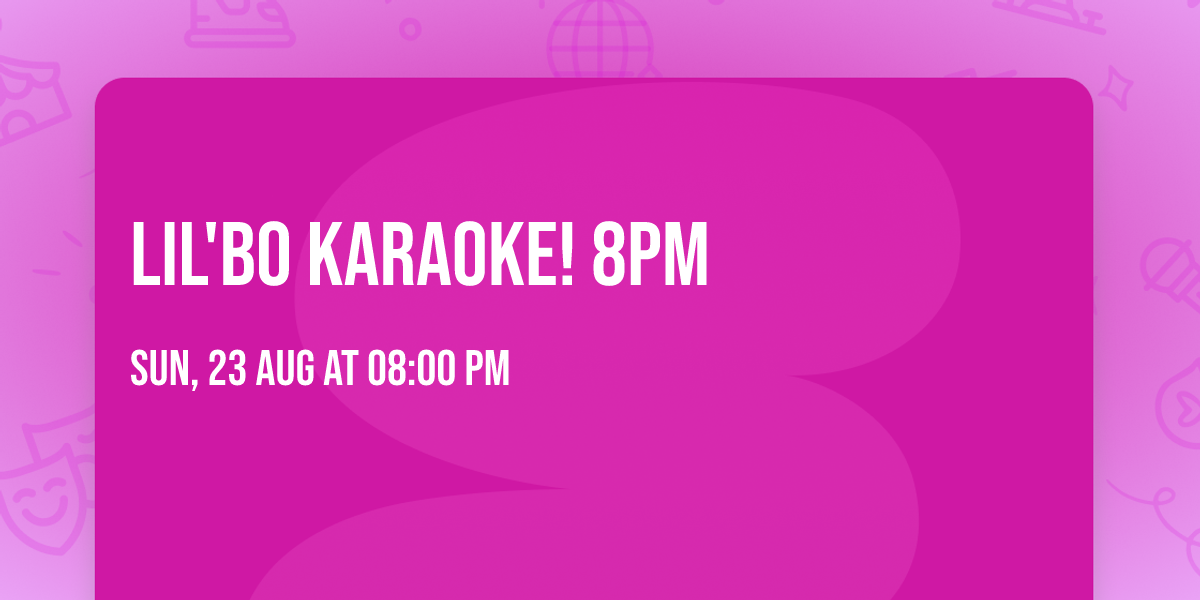 Lil'Bo Karaoke! 8pm