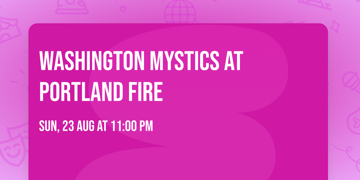 Washington Mystics at Portland Fire