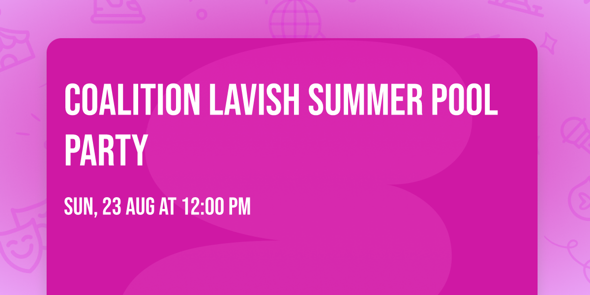 COALITION LAVISH SUMMER POOL PARTY