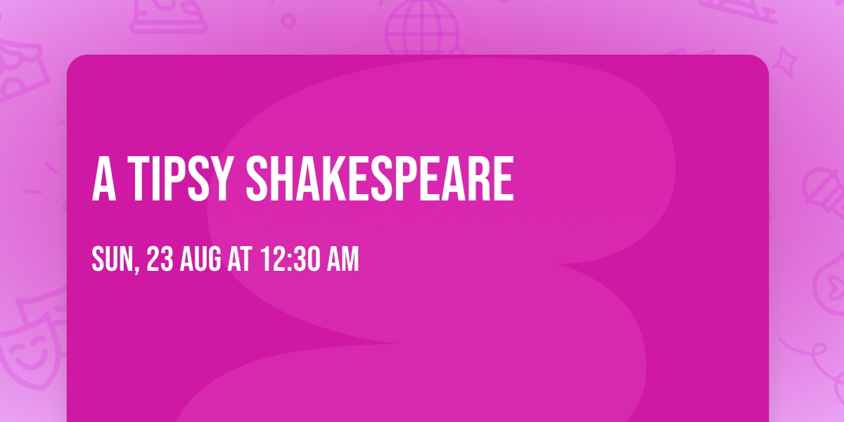 A Tipsy Shakespeare