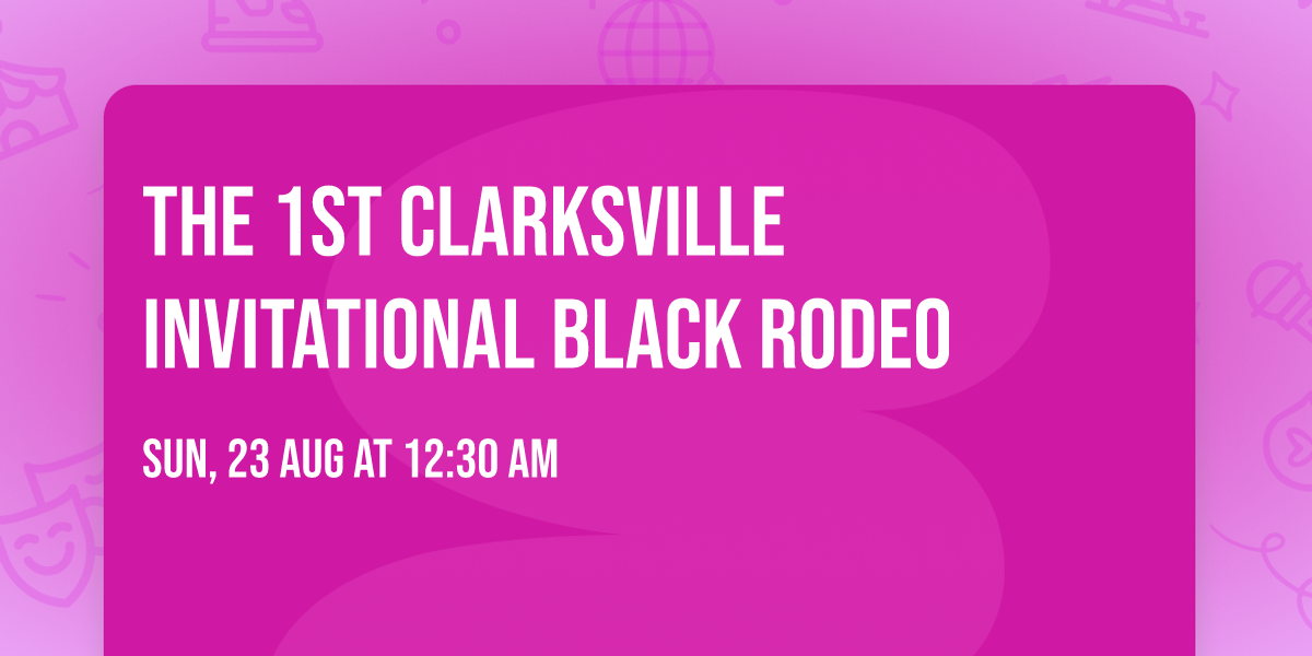 The 1st Clarksville Invitational Black Rodeo