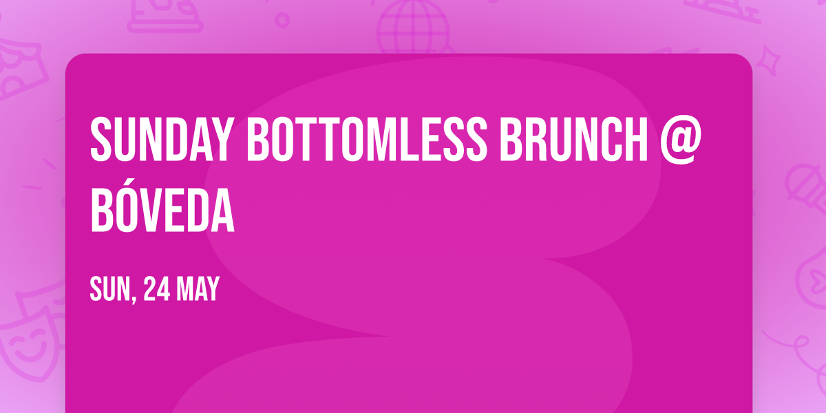  Sunday Bottomless Brunch @ B\u00f3veda