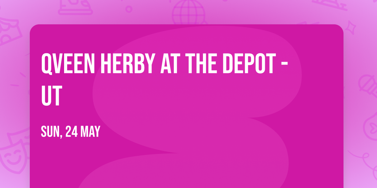 Qveen Herby at The Depot - UT