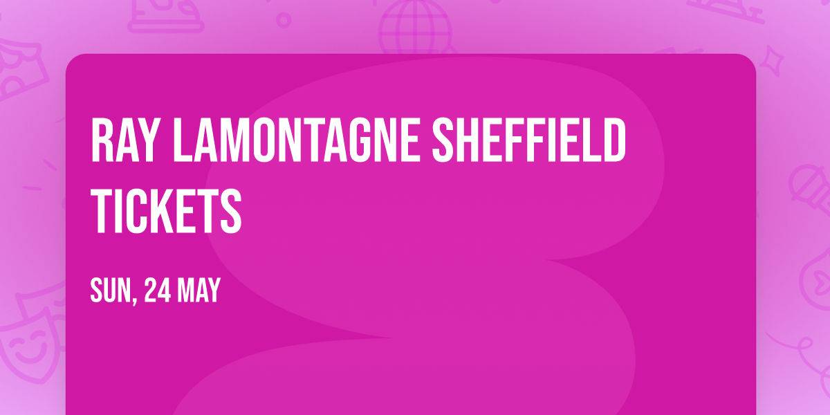 Ray LaMontagne Sheffield Tickets