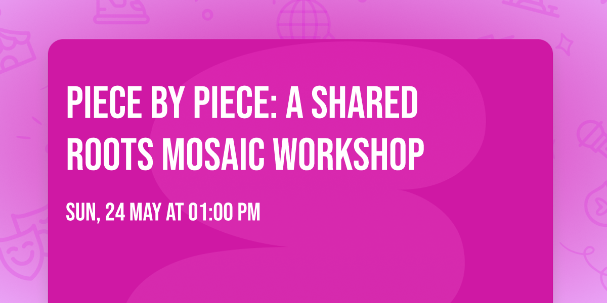 Piece by Piece: A Shared Roots Mosaic Workshop