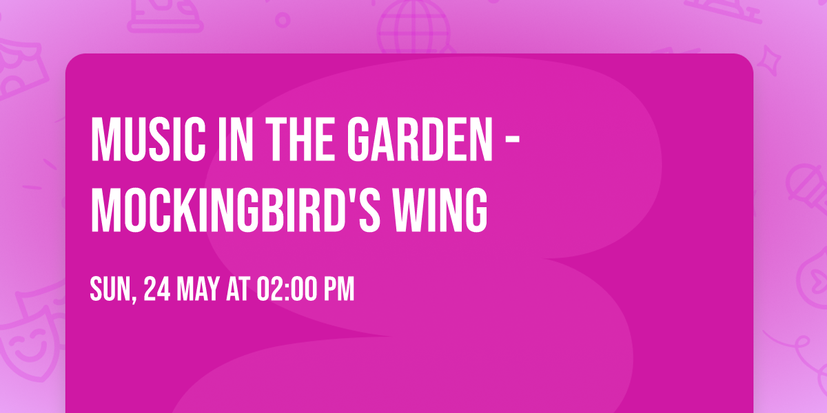 Music in the Garden - Mockingbird's Wing