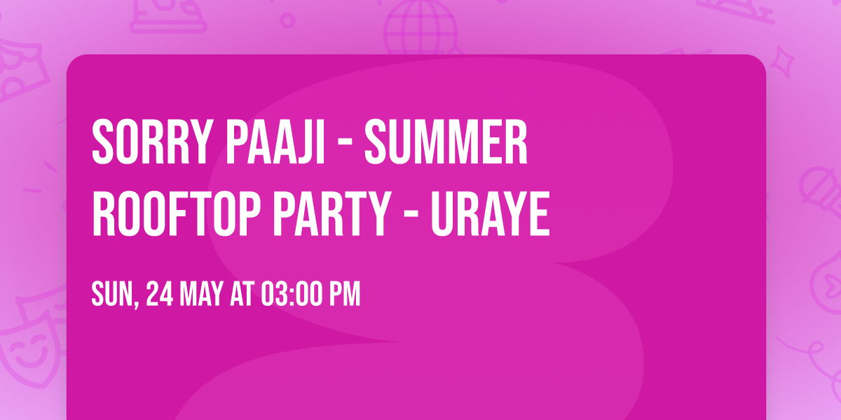  Sorry Paaji - Summer Rooftop Party - Uraye
