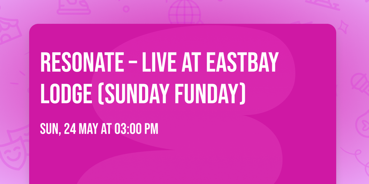 Resonate \u2013 Live at Eastbay Lodge (Sunday Funday)