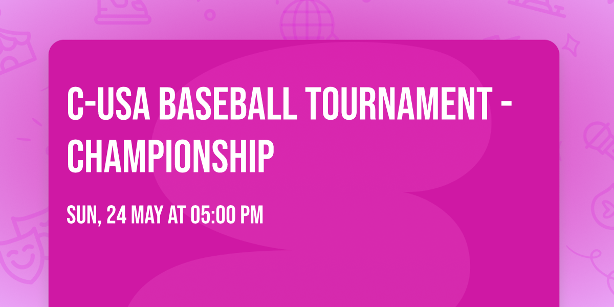 C-USA Baseball Tournament - Championship