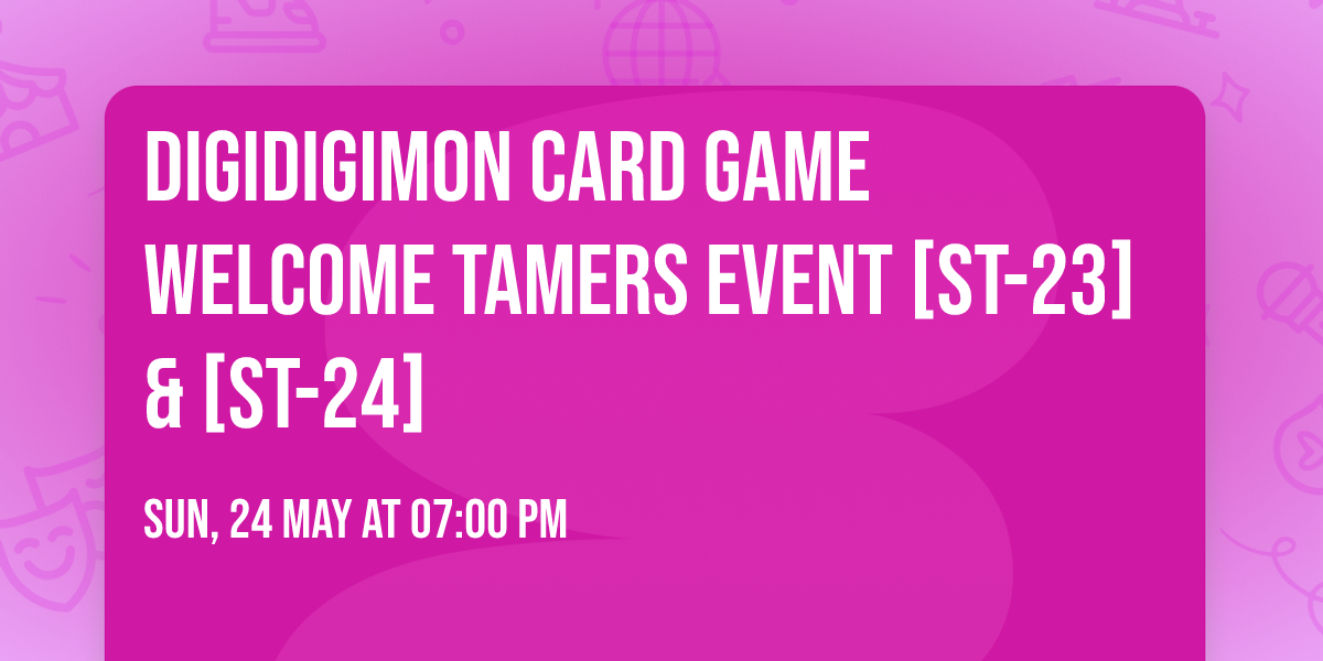DIGIDIGIMON CARD GAME Welcome Tamers Event [ST-23] & [ST-24] 