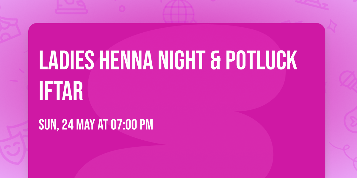 Ladies Henna Night & Potluck Iftar