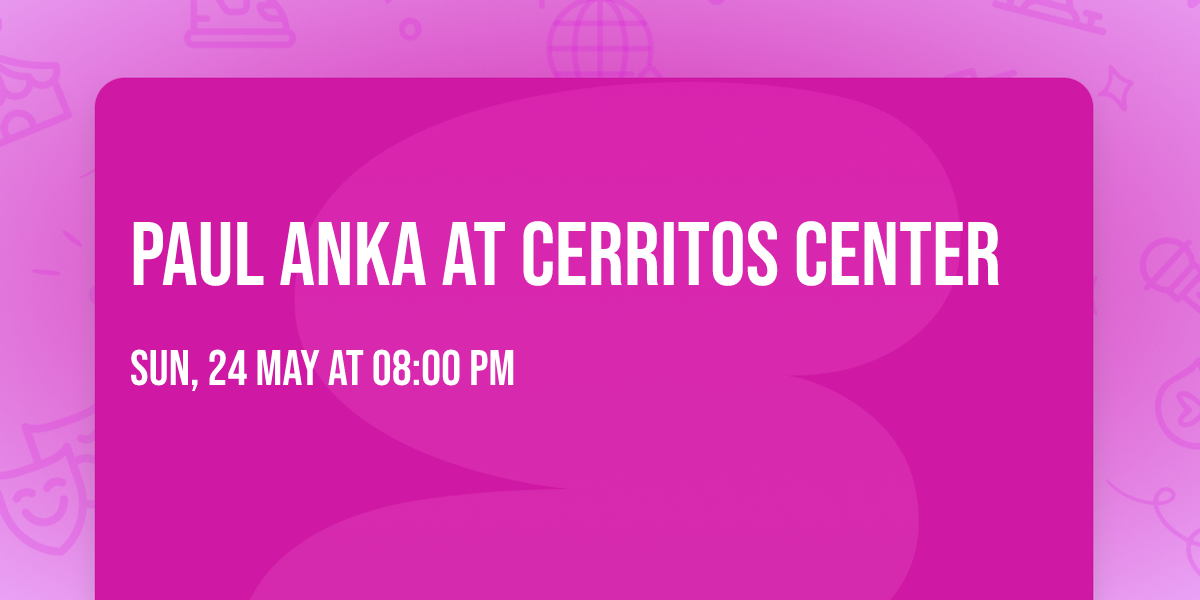 Paul Anka at Cerritos Center