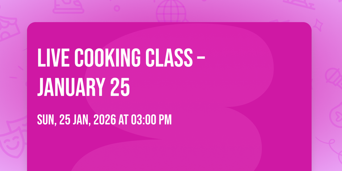 🔥 LIVE COOKING CLASS – JANUARY 25 🔥