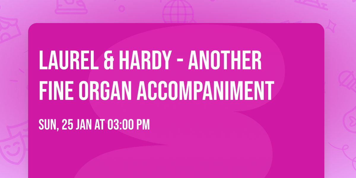 Laurel & Hardy - Another Fine Organ Accompaniment