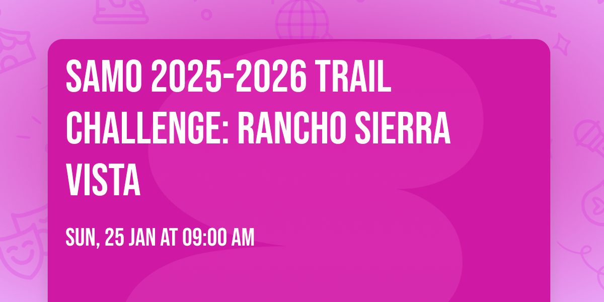 SAMO 2025-2026 Trail Challenge: Rancho Sierra Vista