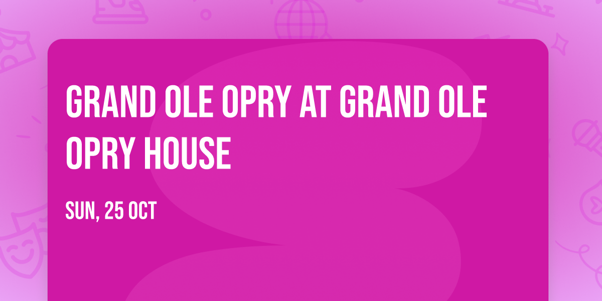 Grand Ole Opry at Grand Ole Opry House