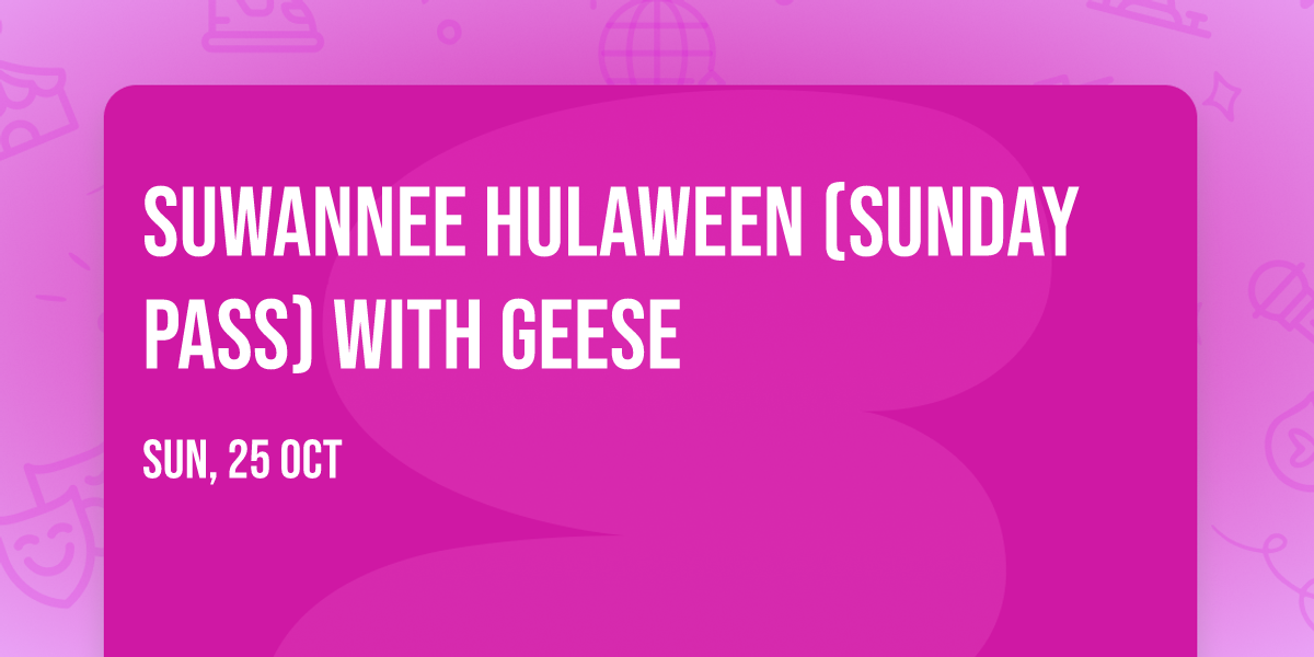 Suwannee Hulaween (Sunday Pass) with Geese