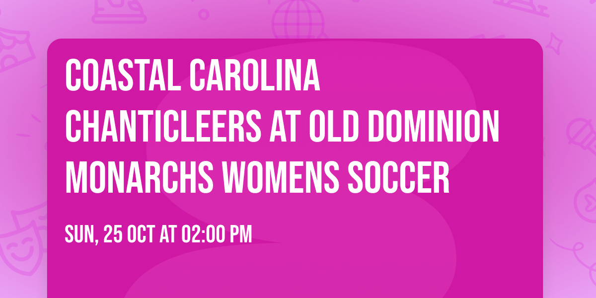 Coastal Carolina Chanticleers at Old Dominion Monarchs Womens Soccer