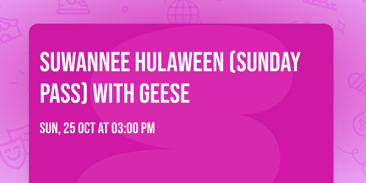 Suwannee Hulaween (Sunday Pass) with Geese