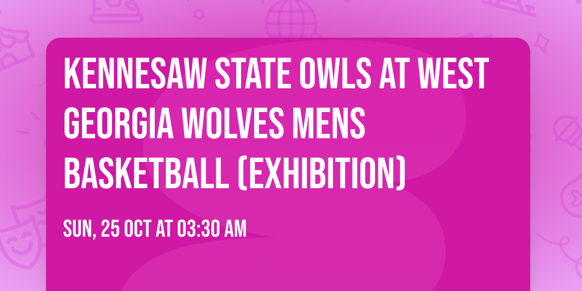 Kennesaw State Owls at West Georgia Wolves Mens Basketball (Exhibition)