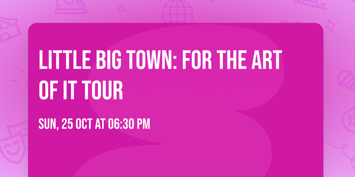 Little Big Town: For The Art Of It Tour