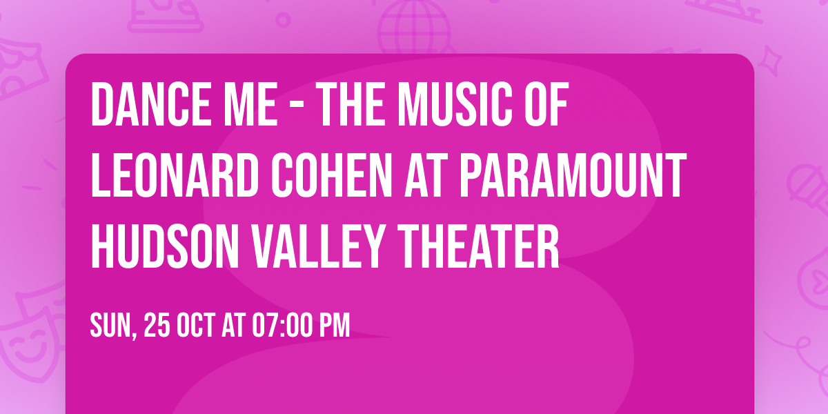 Dance Me - The Music of Leonard Cohen at Paramount Hudson Valley Theater