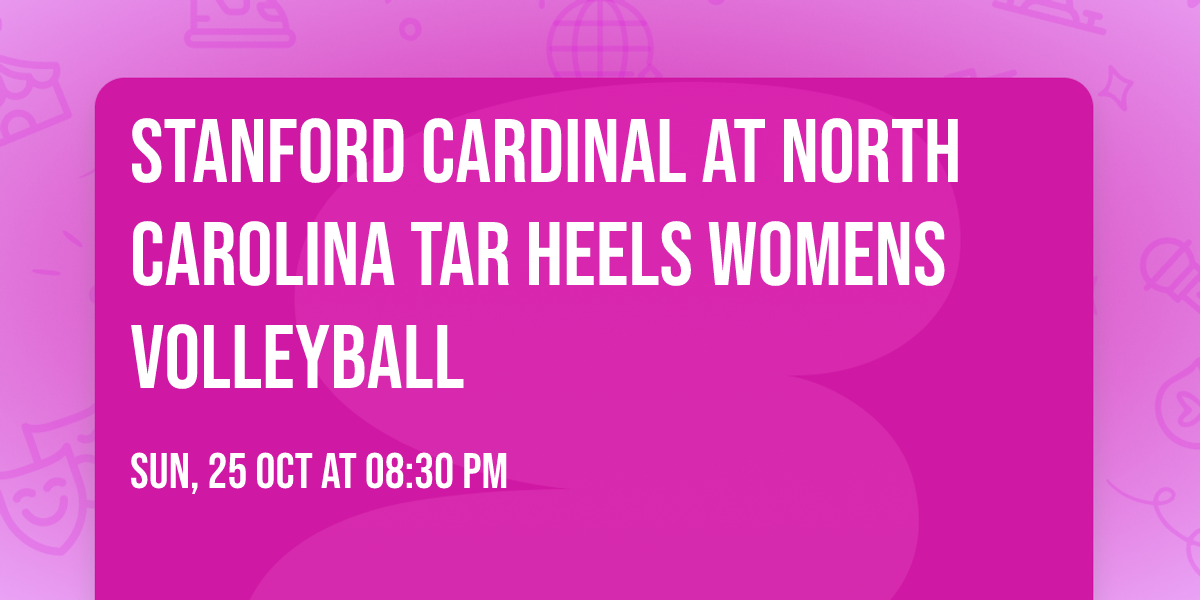 Stanford Cardinal at North Carolina Tar Heels Womens Volleyball